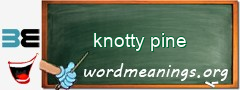 WordMeaning blackboard for knotty pine